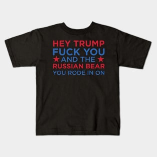 Trump - F-U and the Russian Bear Your Rode In On Kids T-Shirt